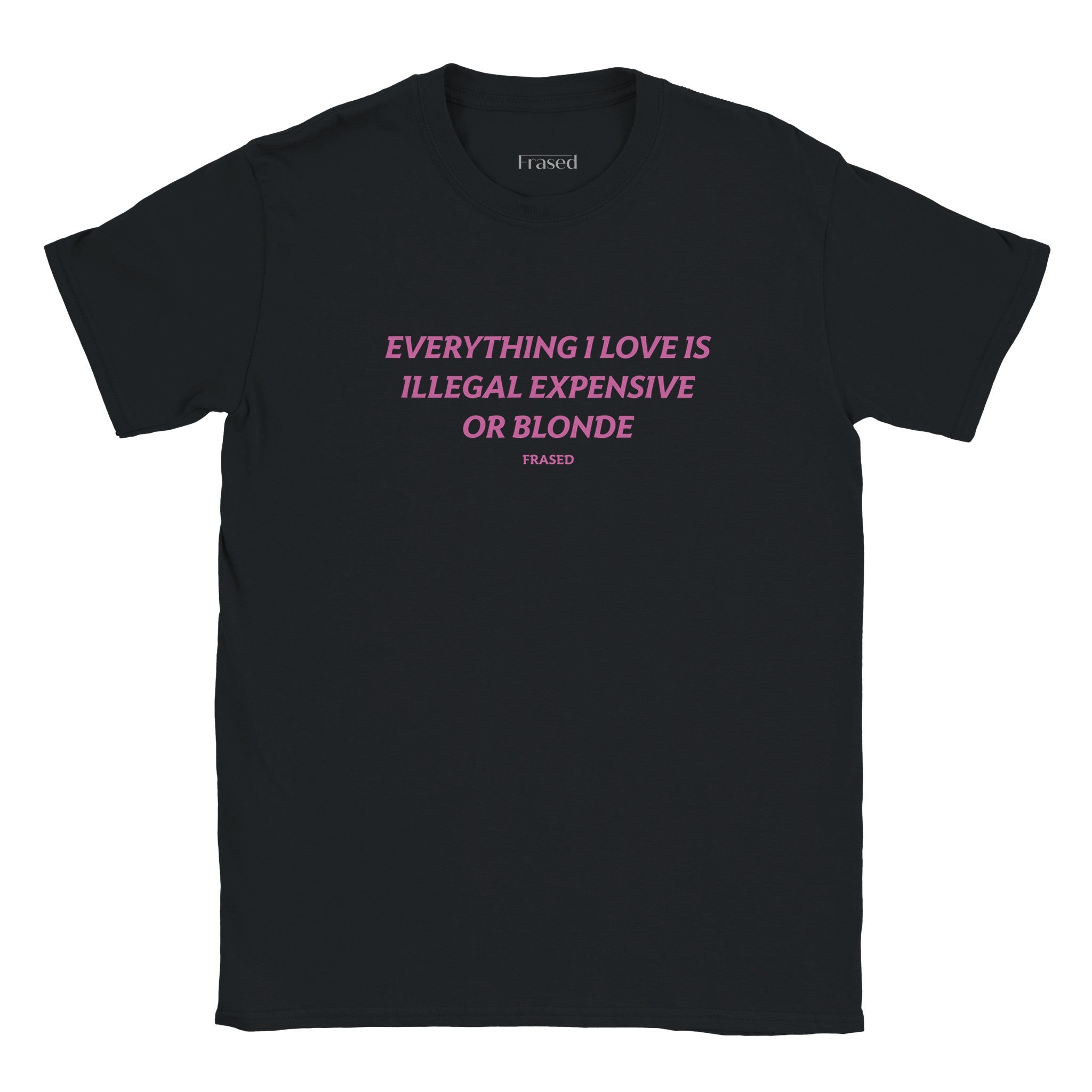 EVERYTHING I LOVE IS ILLEGAL, EXPENSIVE OR BLONDE - BABY TEE