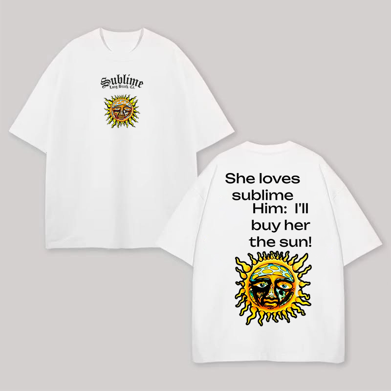 She Loves The Sun Quote White Tee