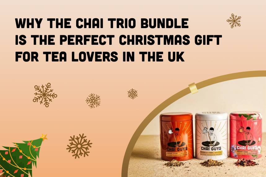 Why the Chai Trio Bundle Is the Perfect Christmas Gift for Tea Lovers in the UK?