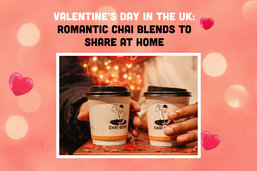 Valentine’s Day in the UK: Romantic Chai Blends to Share at Home