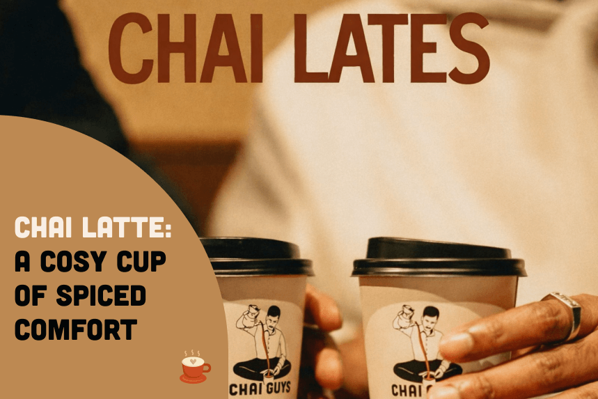 Chai Latte: A Cosy Cup of Spiced Comfort