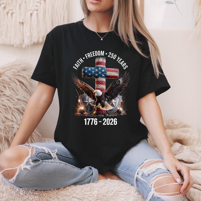 Faith - Freedom - 250 Years Shirt, 250th Anniversary United States of America T-Shirt