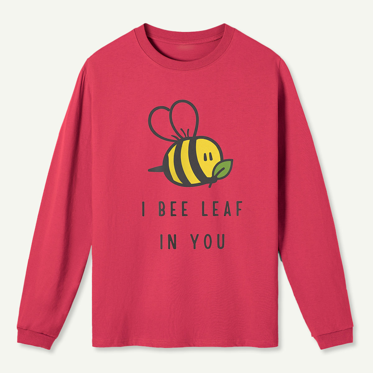 I Bee Leaf In You Long Sleeve T-Shirt