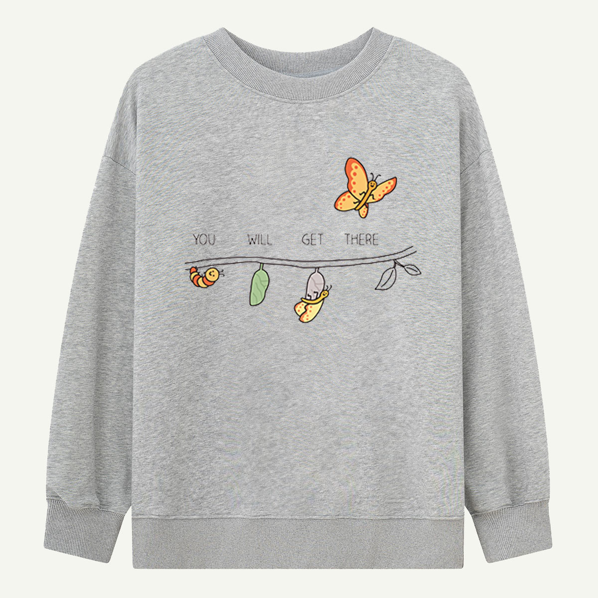 You Will Get There Butterfly Growth Sweatshirts