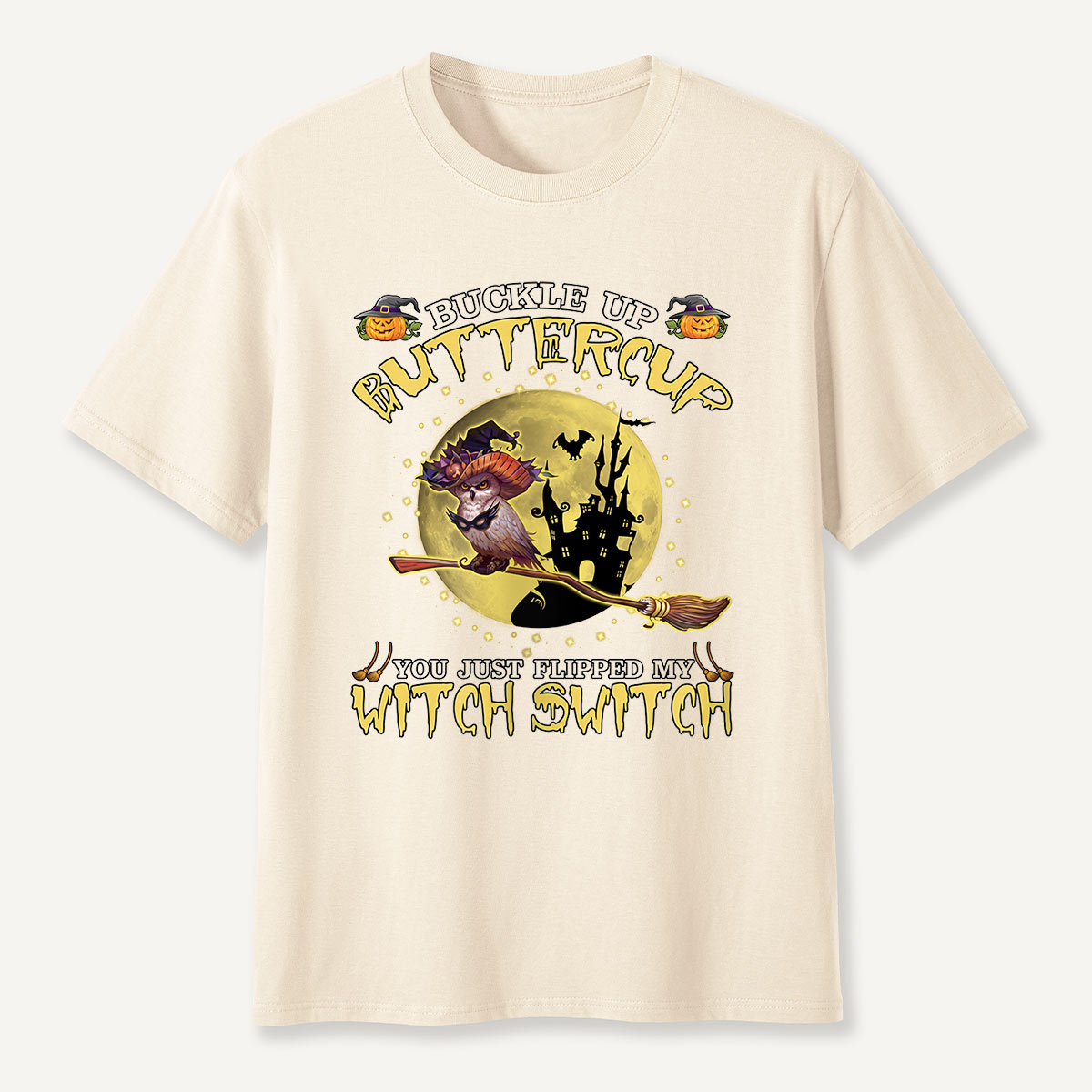 Buckle Up Buttercup You Just Flipped My Witch Switch T-Shirt