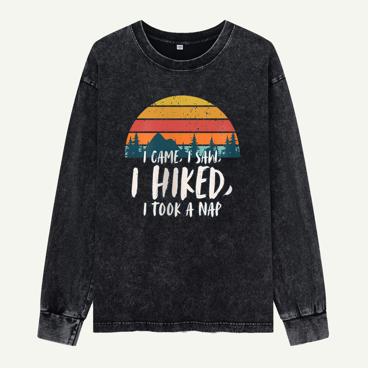 I Came I Saw I Hiked I Napped Washed Long Sleeves