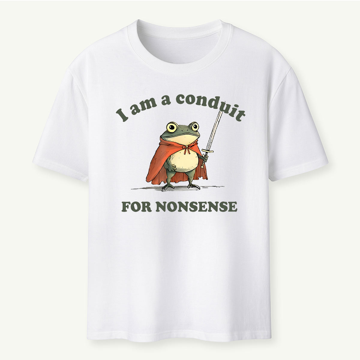 I Am A Conduit For Nonsense T-Shirt