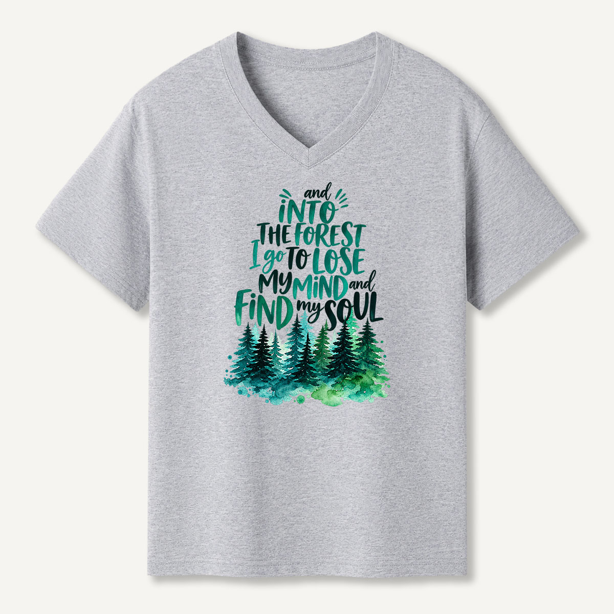 And Into The Forest I Go To Lose My Mind And Find My Soul Watercolor Forest Quote V-neck T-Shirt
