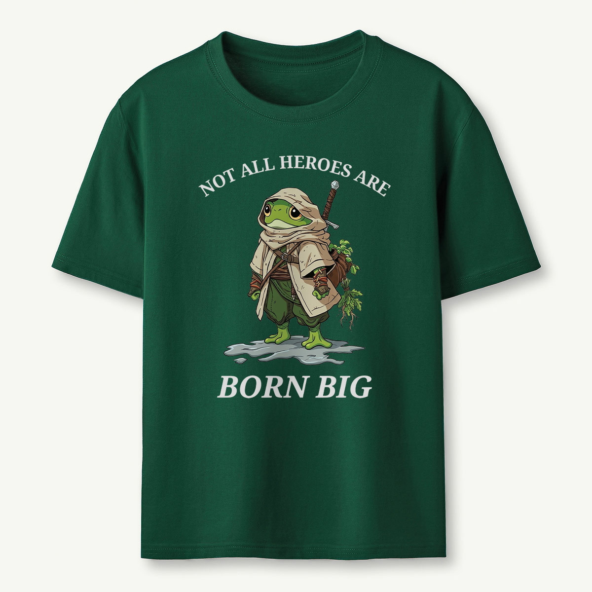 Not All Heroes Are Born Big Frog Adventurer T‑Shirt
