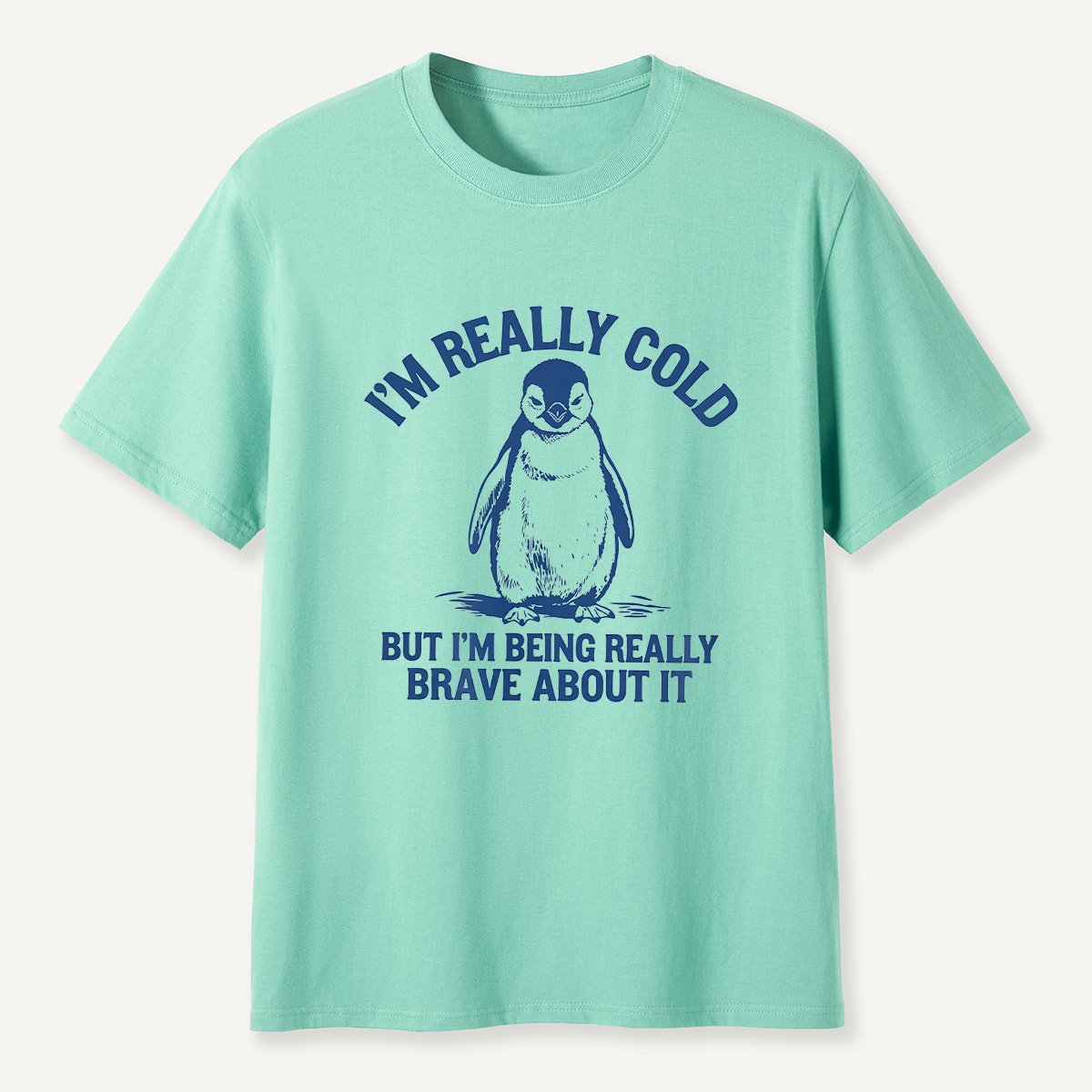 Im Really Cold But Im Being Really Brave About It Penguin T-Shirt
