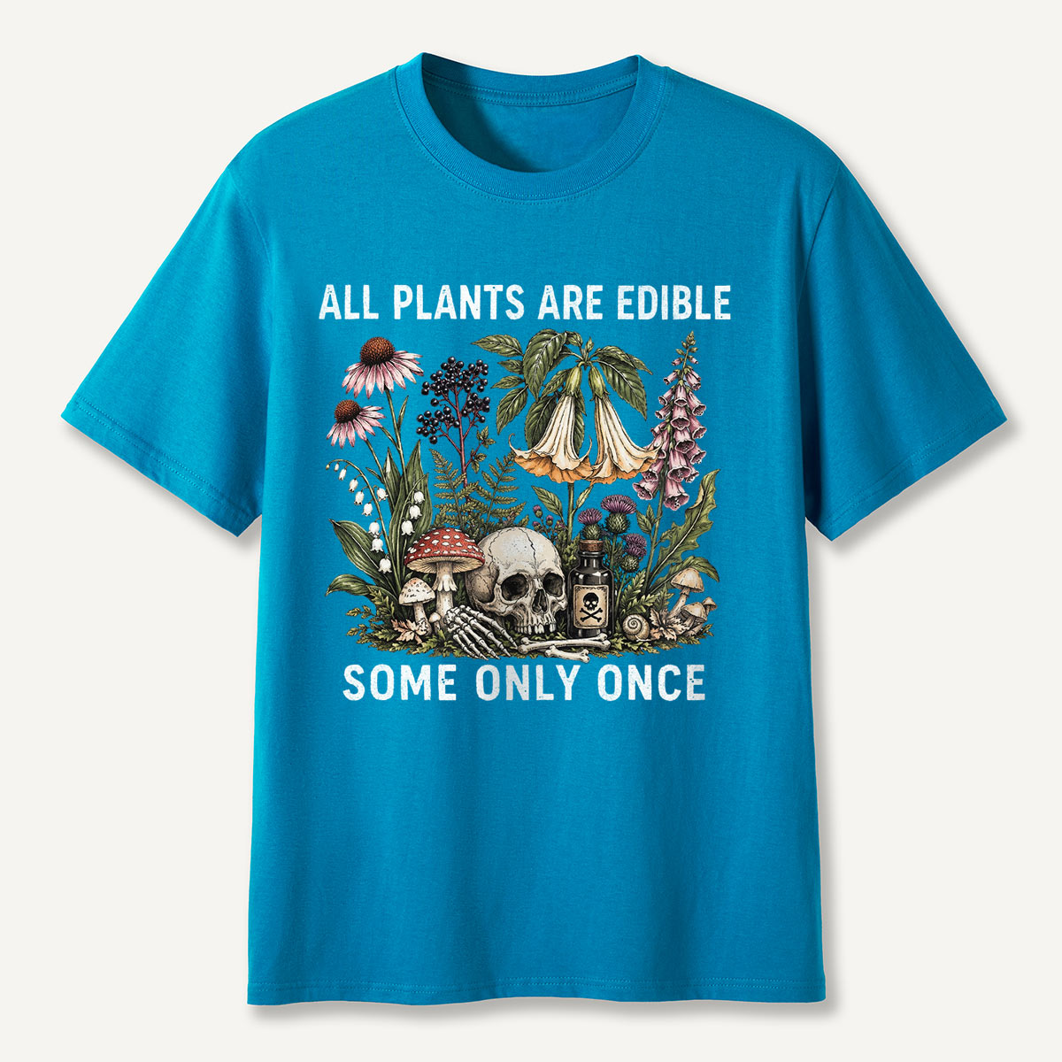 All Plants Are Edible Some Only Once T-shirt