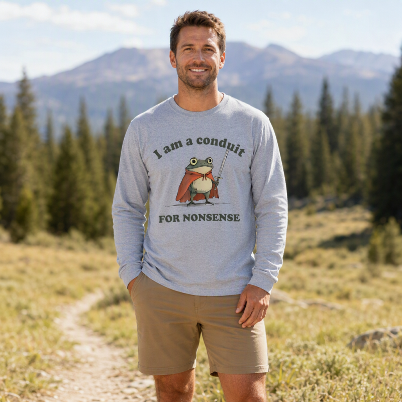 I Am A Conduit For Nonsense Long Sleeve T-Shirt