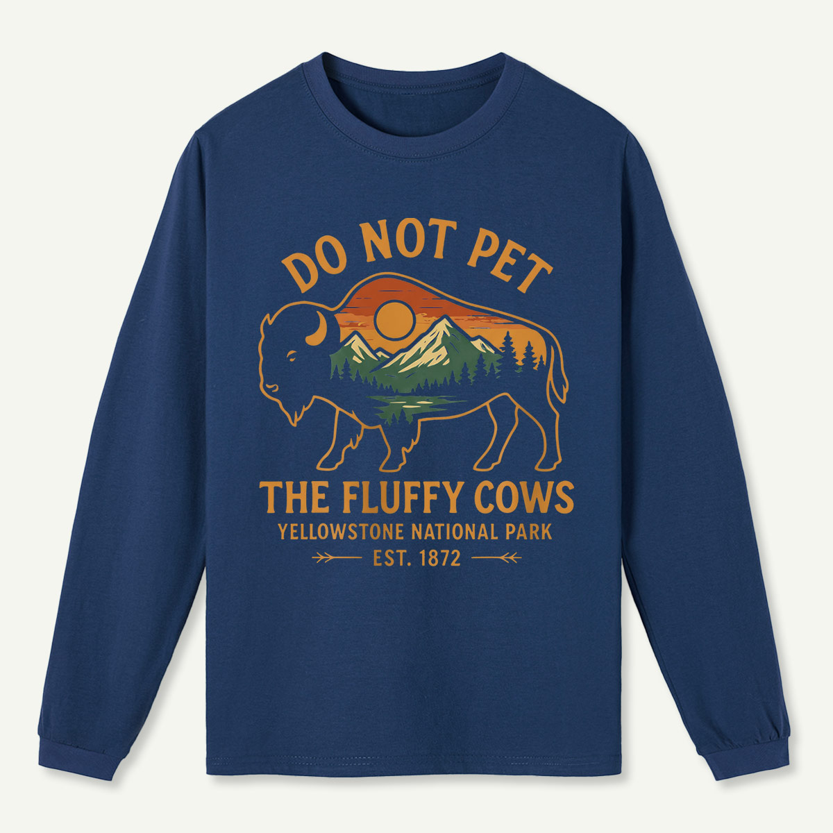 Do Not Pet The Fluffy Cows Buffalo Yellowstone National Park Long Sleeve T-Shirt