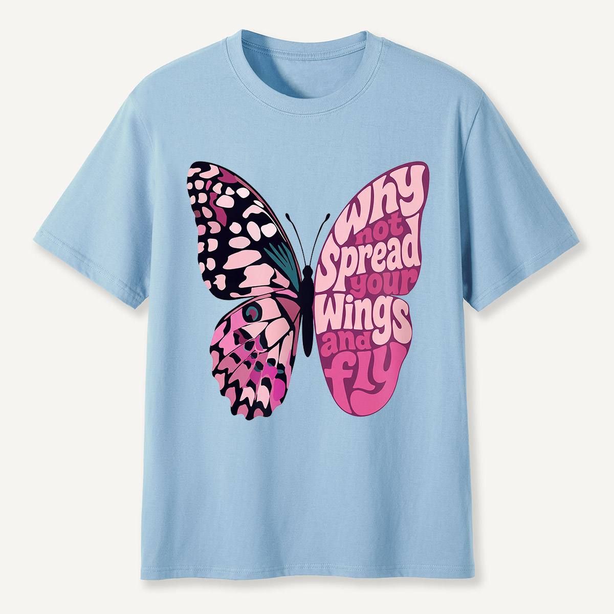 Why Not Spread Your Wings and Fly Butterfly  T-Shirt