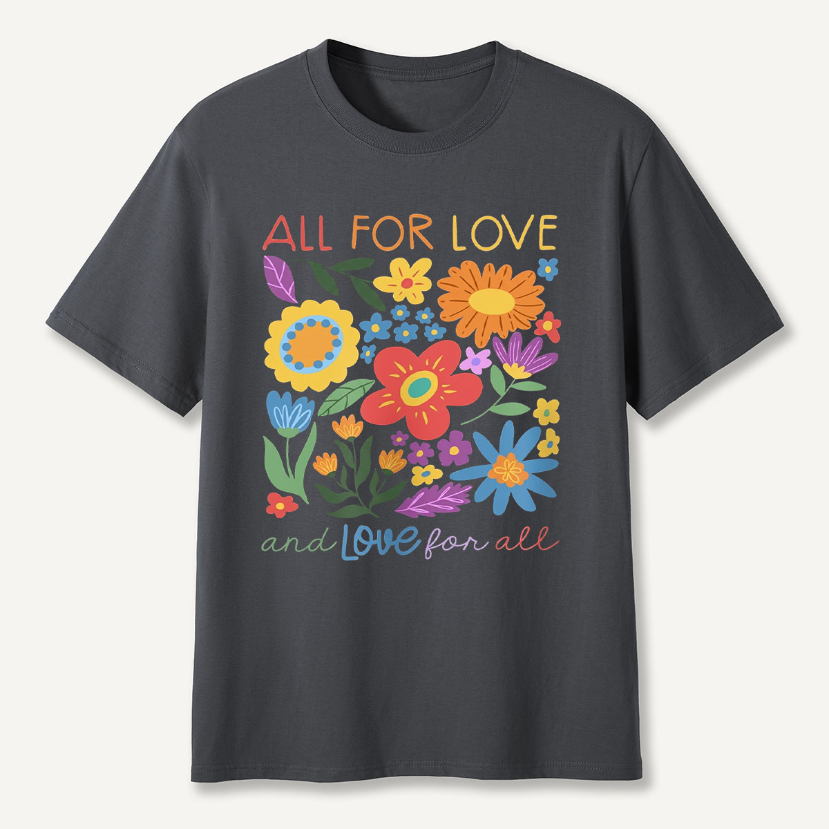 All for Love Floral Love for All T-Shirt