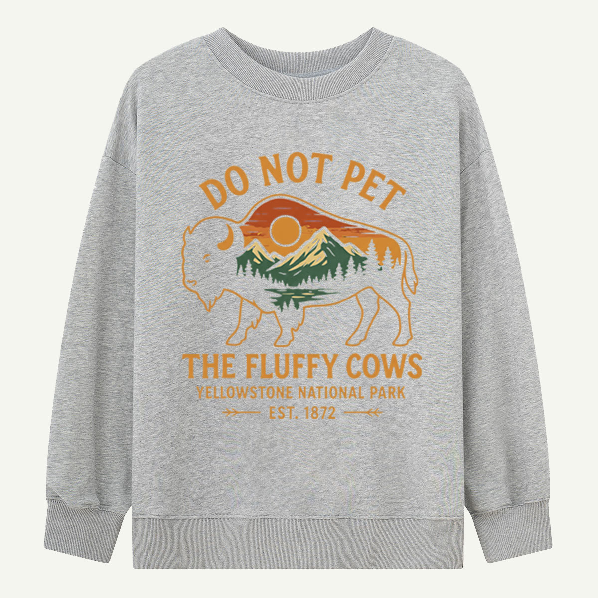 Do Not Pet The Fluffy Cows Buffalo Yellowstone National Park Sweatshirts