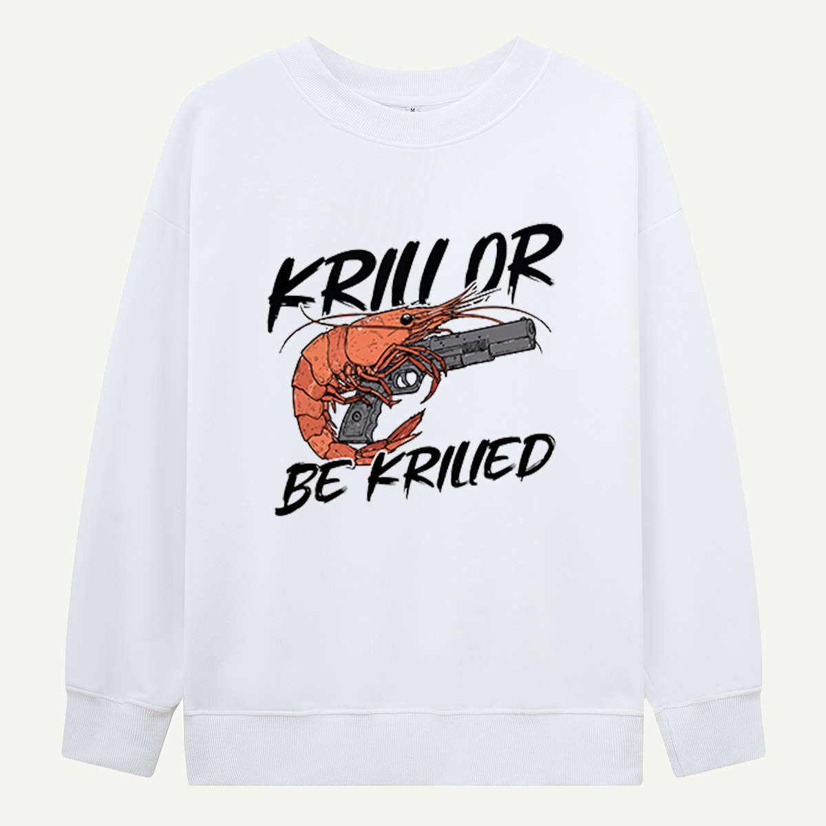 Krill Or Be Krilled Armed Krill Sweatshirts
