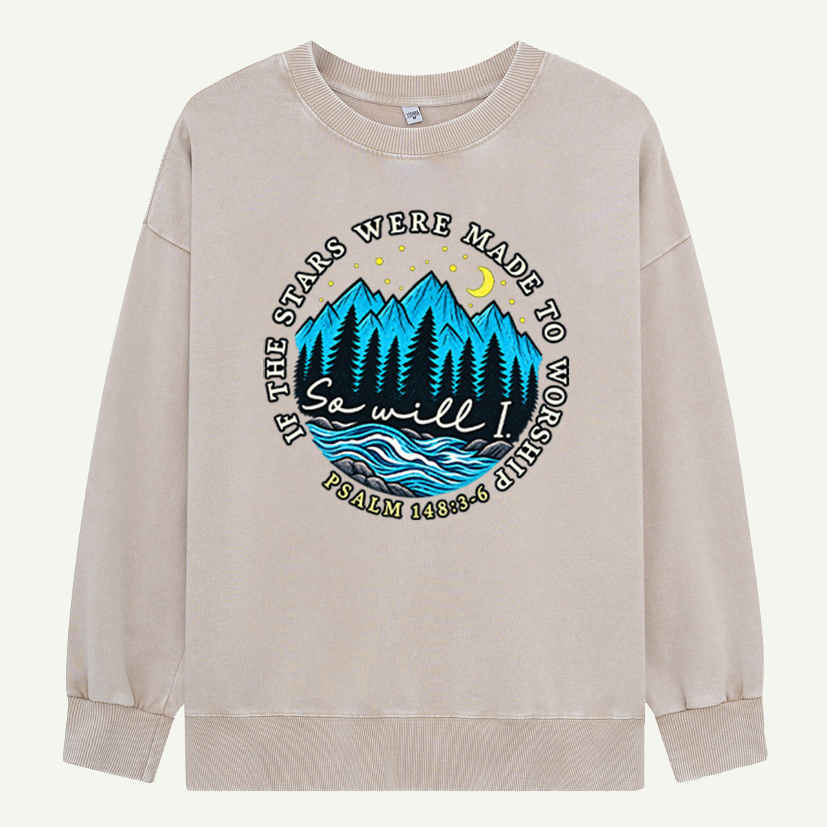 If The Stars Were Made To Worship So Will I Psalm 148 5 6 Mountain Faith Graphic Washed Sweatshirts