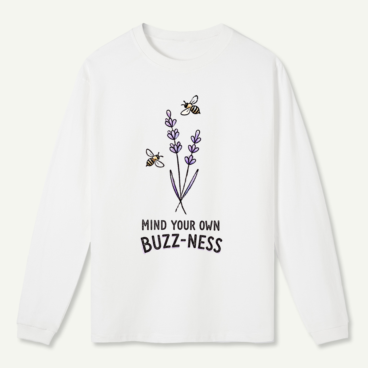 Mind Your Own Buzz-ness Long Sleeve T-Shirt