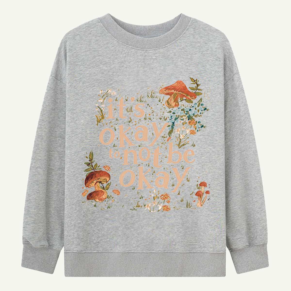 It's Okay to Not Be Okay Mushroom Sweatshirts