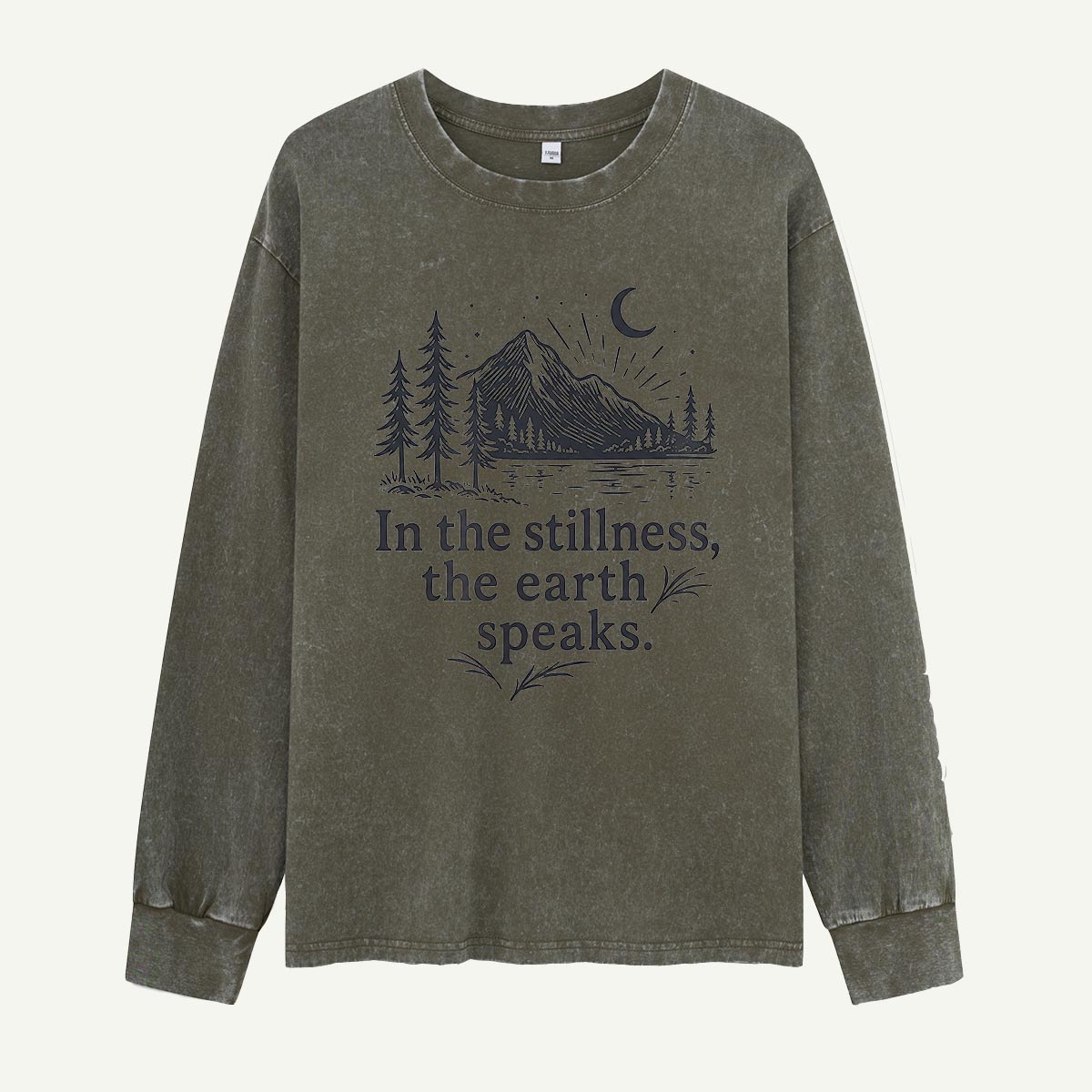 In the Stillness the Earth Speaks Washed Long Sleeves