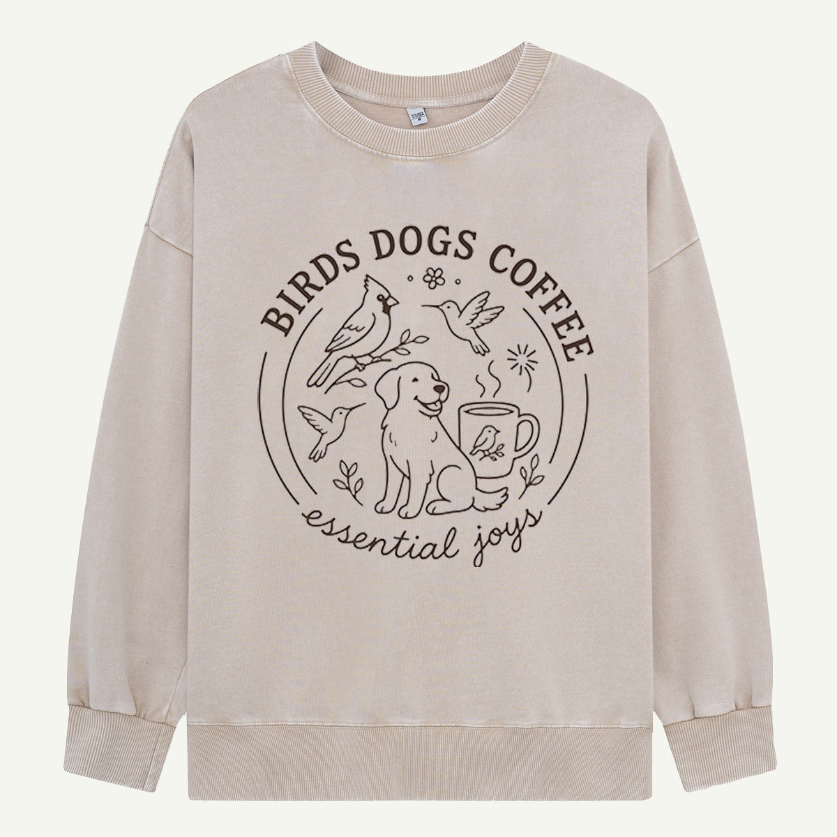Birds, Dogs & Coffee: Essential Joys Washed Sweatshirts