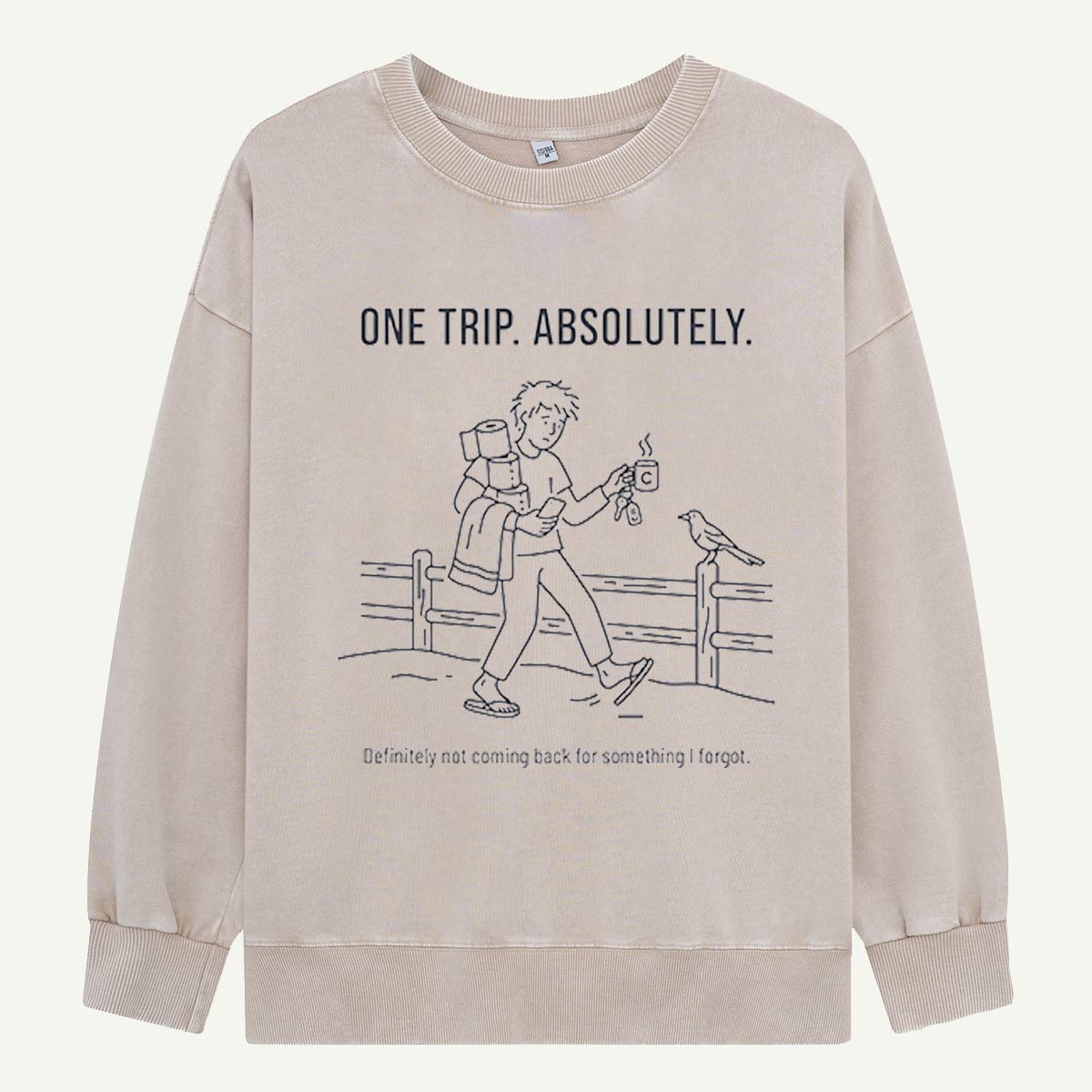 One Trip… Until I Remember What I Forgot Washed Sweatshirts
