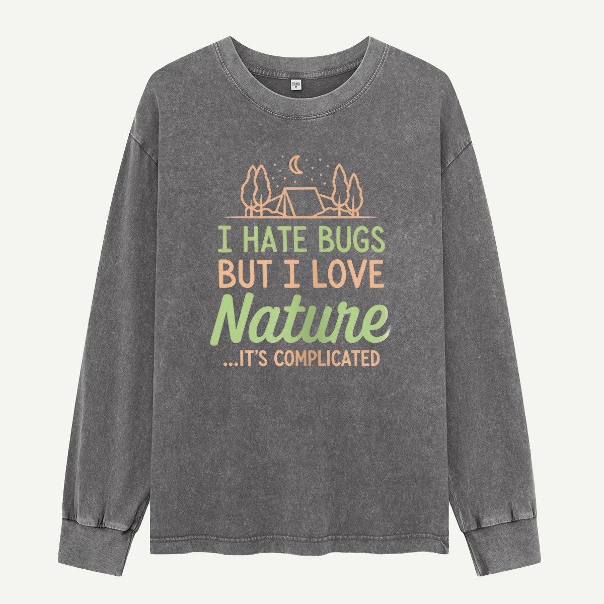 I Hate Bugs But I Love Nature Washed Long Sleeves