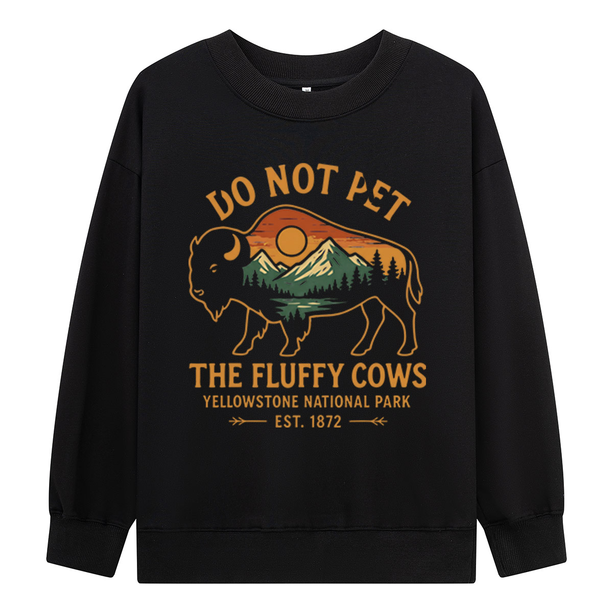 Do Not Pet The Fluffy Cows Buffalo Yellowstone National Park Sweatshirts