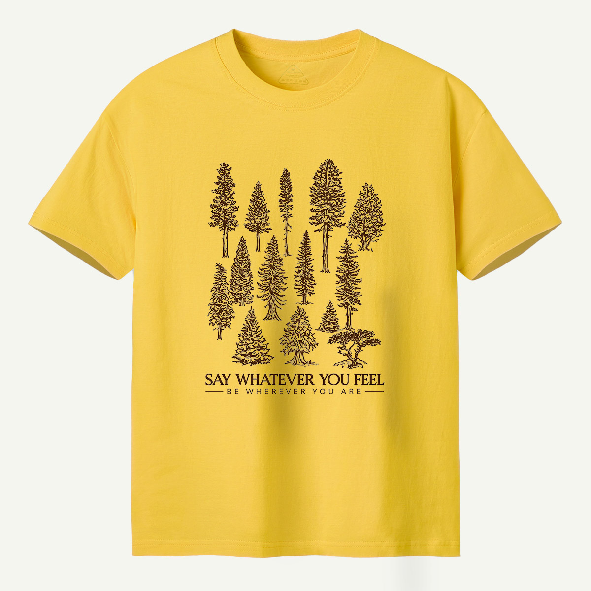 Say Whatever You Feel Be Wherever You Are Forest Study T-Shirt
