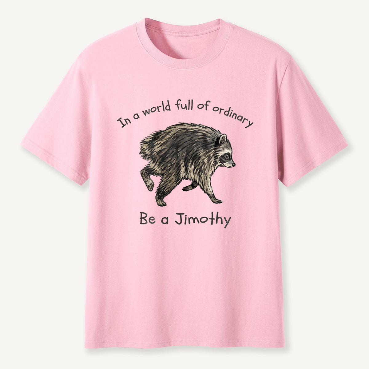 Be a Jimothy Inspirational Creature T-Shirt