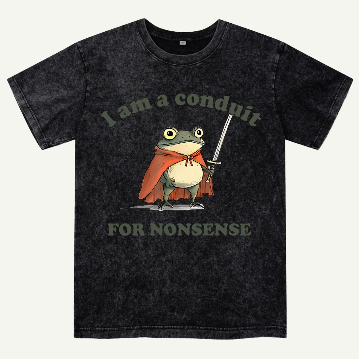 I Am A Conduit For Nonsense Washed T-Shirt