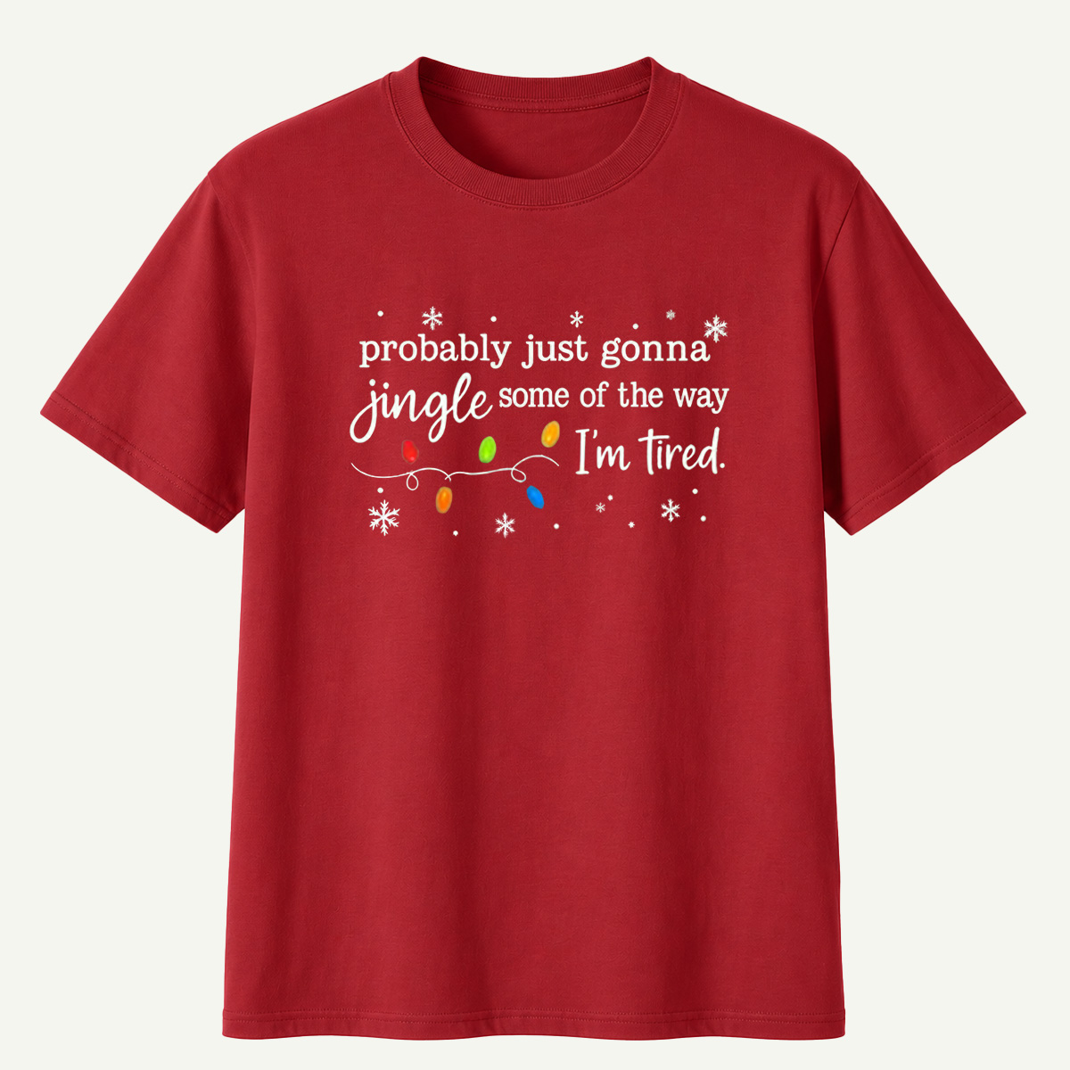 Probably Just Gonna Jingle Some Of The Way Im Tired T-Shirt