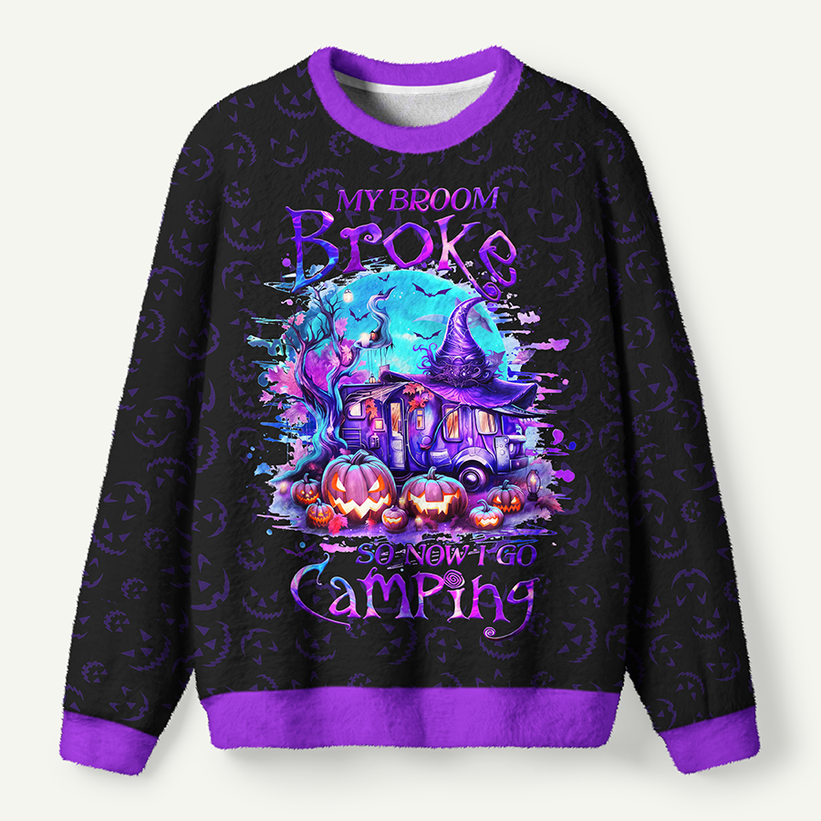 My Broom Broke So Now I Go Camping Witch Graphic Ugly Fuzzy Fleece Sweatshirt