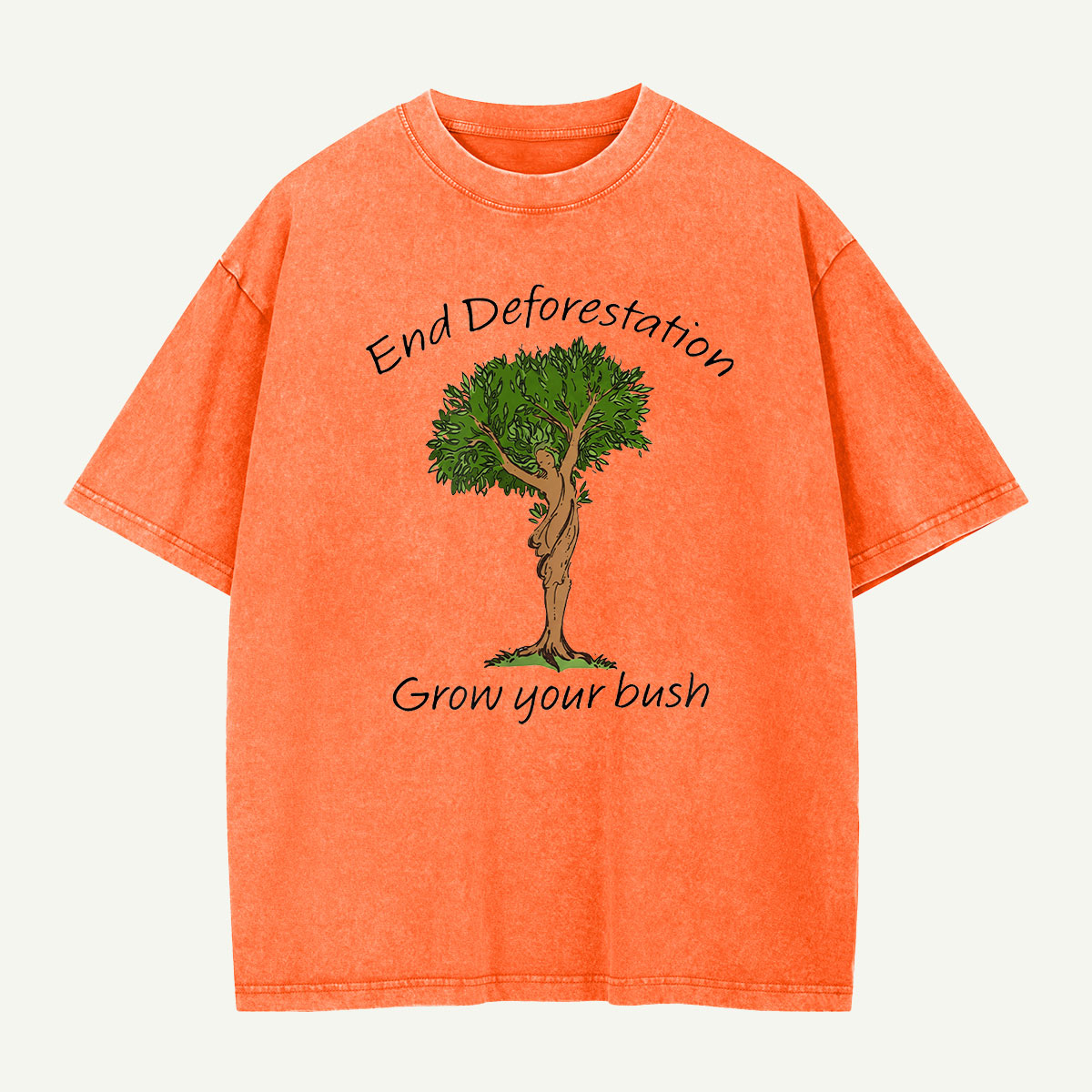 End Deforestation Grow Your Bush Washed T-Shirt