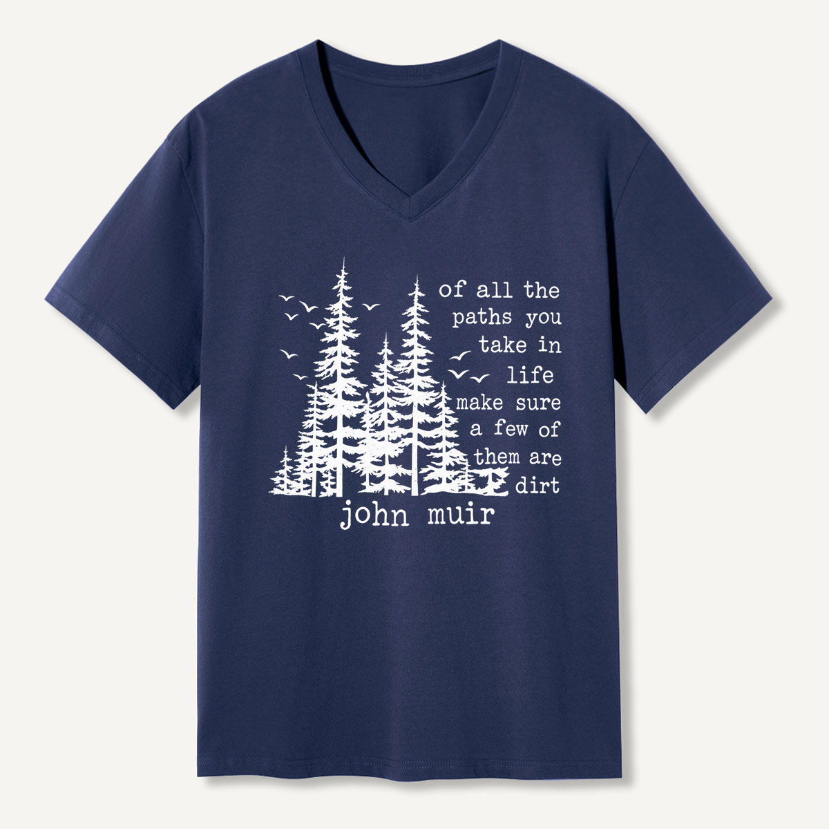 Of All The Paths You Take In Life Make Sure A Few Of Them Are Dirt Forest Quote V-neck T-Shirt