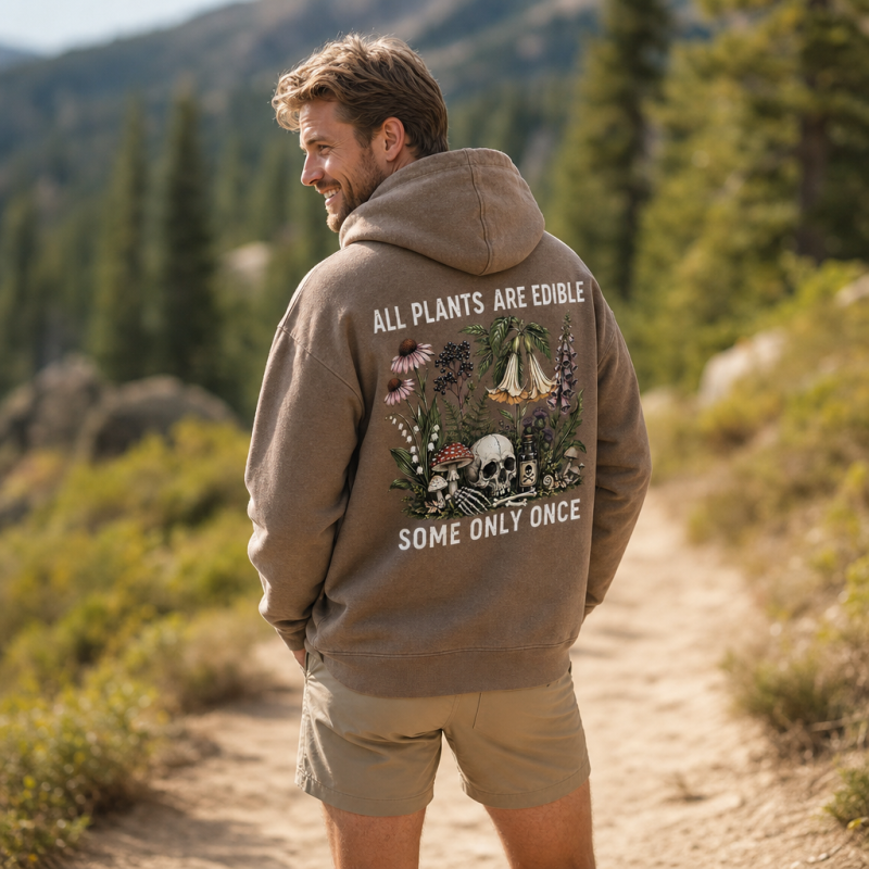 ll Plants Are Edible Some Only Once Washed Hoodie