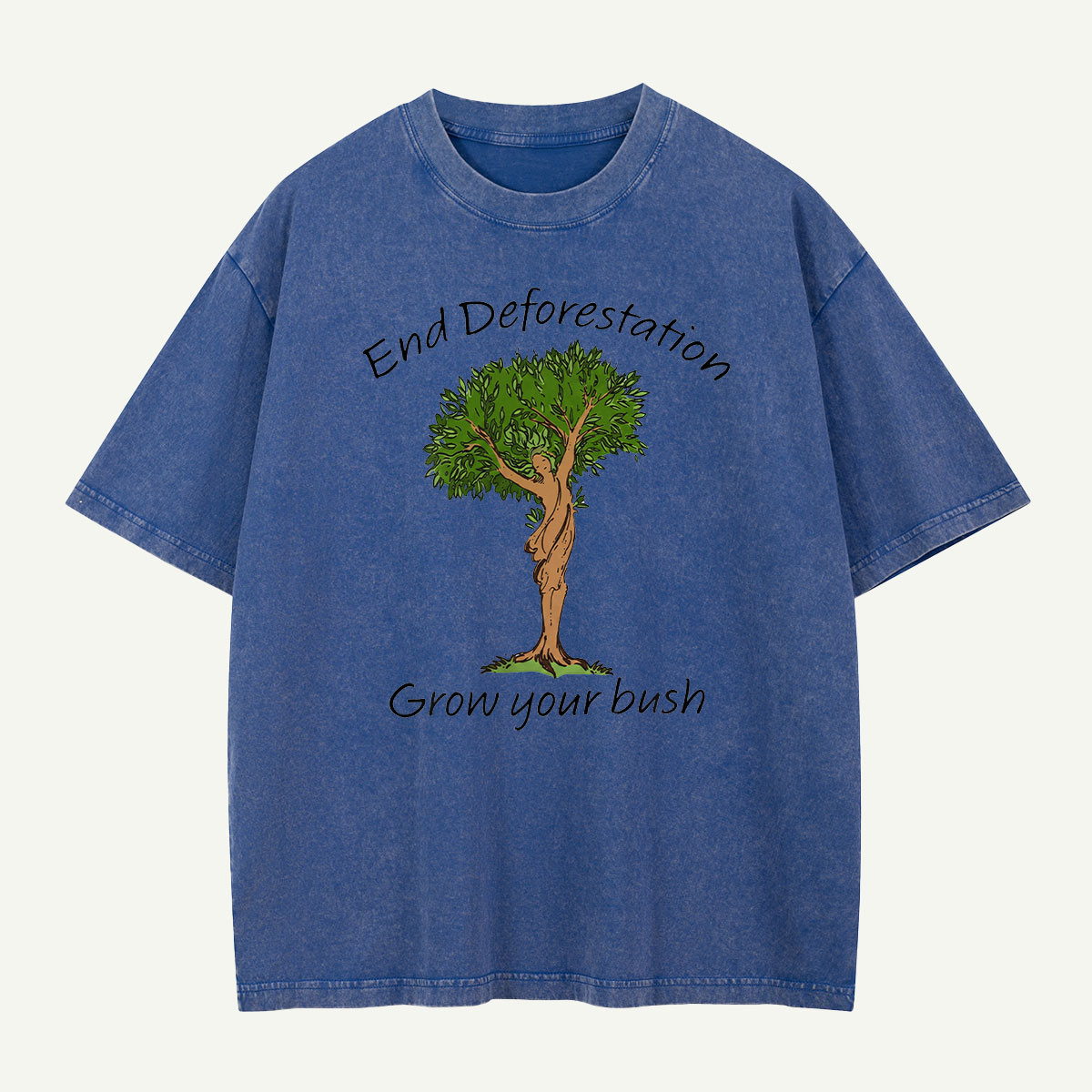 End Deforestation Grow Your Bush Washed T-Shirt