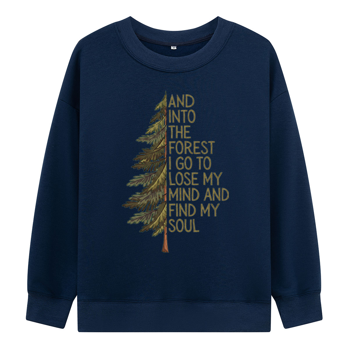 Into the Forest Tree Quote Sweatshirts