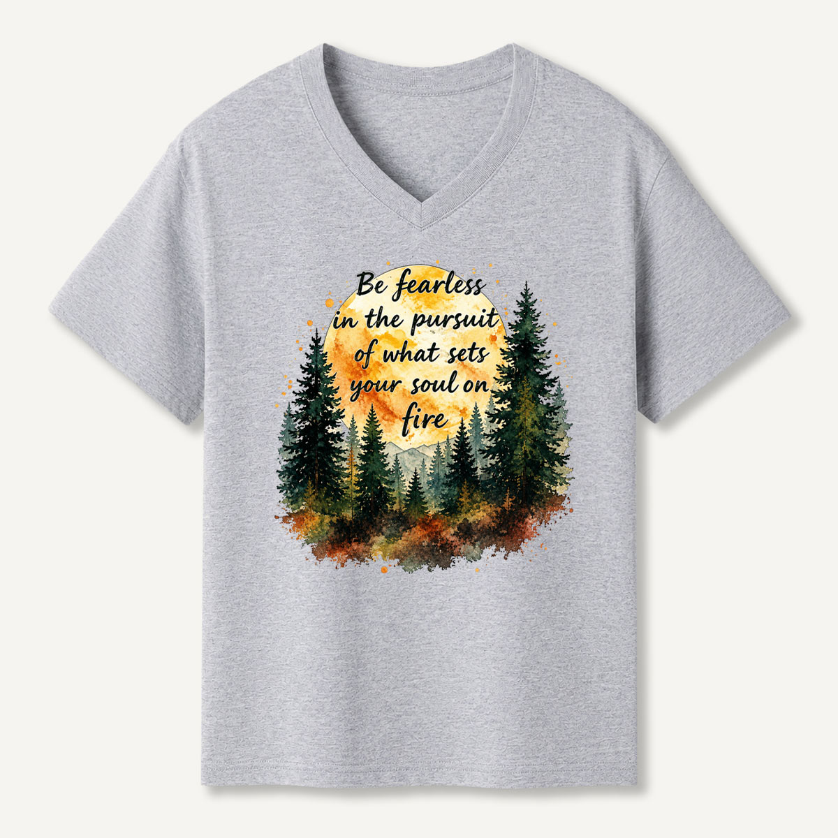 Be Fearless In The Pursuit Of What Sets Your Soul On Fire Forest Quote V-neck T-Shirt