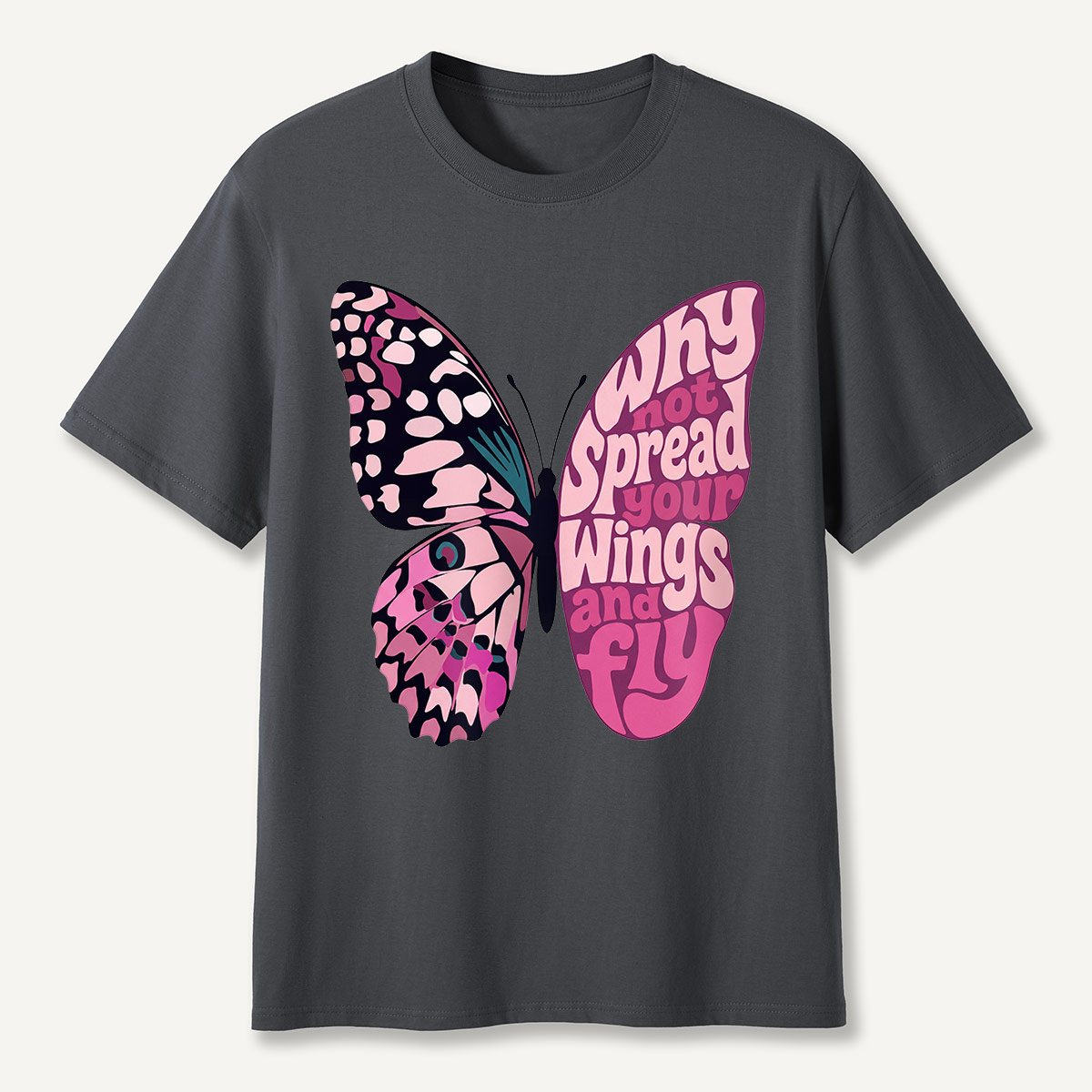 Why Not Spread Your Wings and Fly Butterfly  T-Shirt