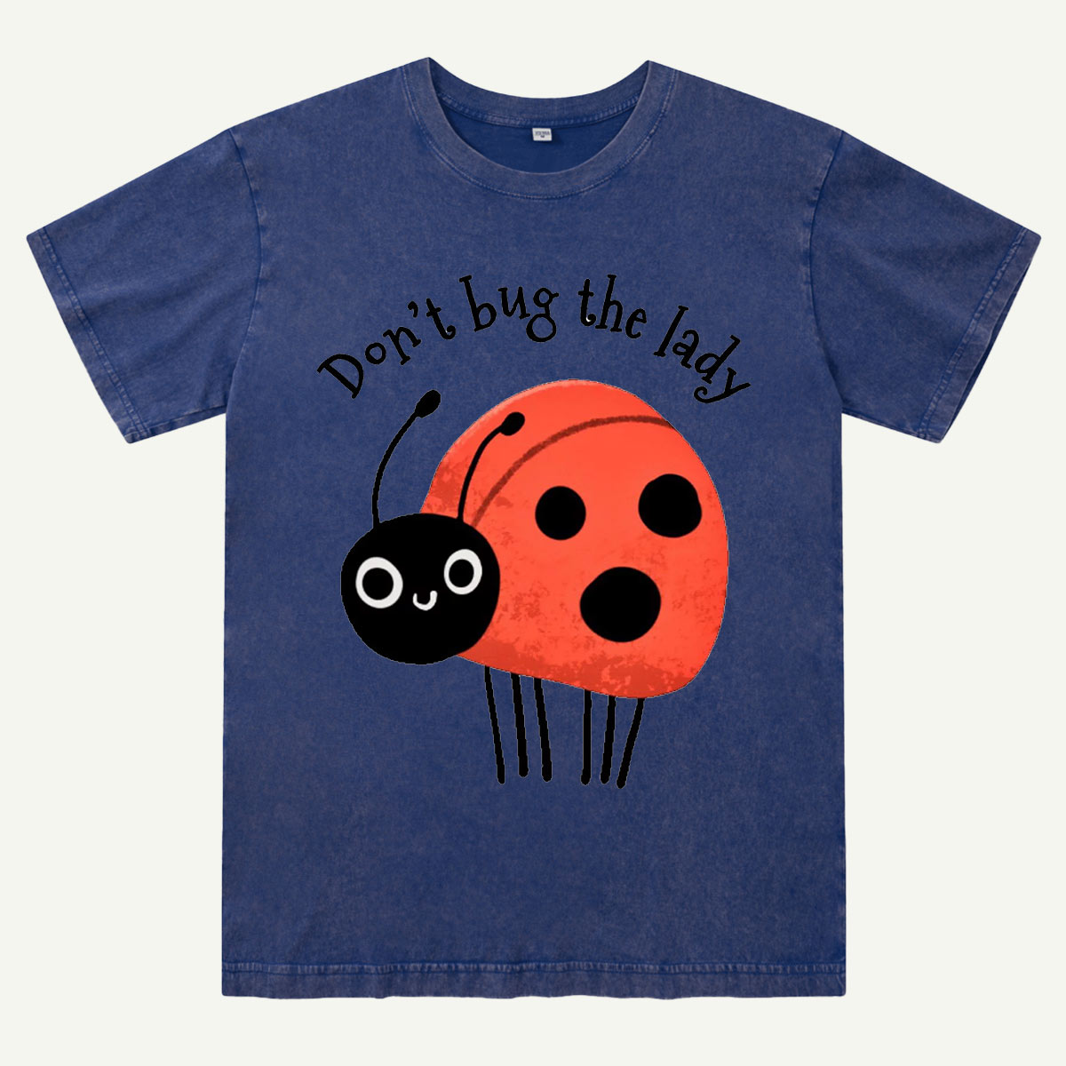 Don’t Bug The Lady Washed T-Shirt