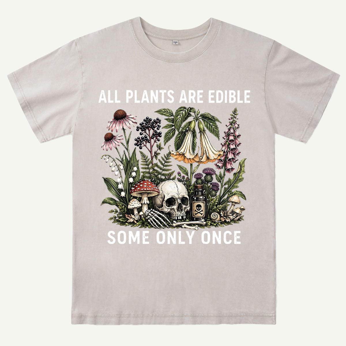 All Plants Are Edible Some Only Once Washed T-Shirt