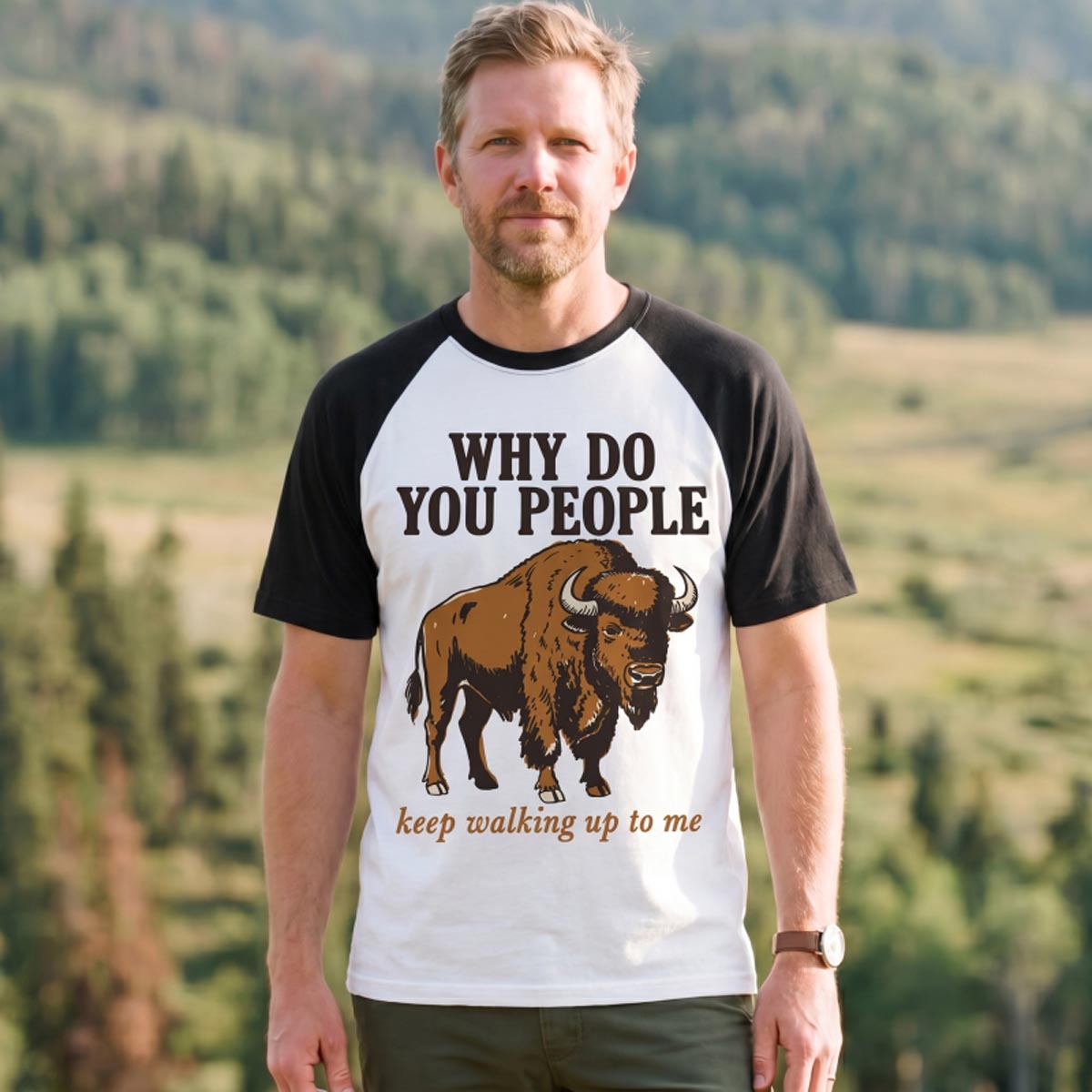 Why Do You People Keep Walking Up to Me Wildlife Buffalo Funny Bison T‑Shirt