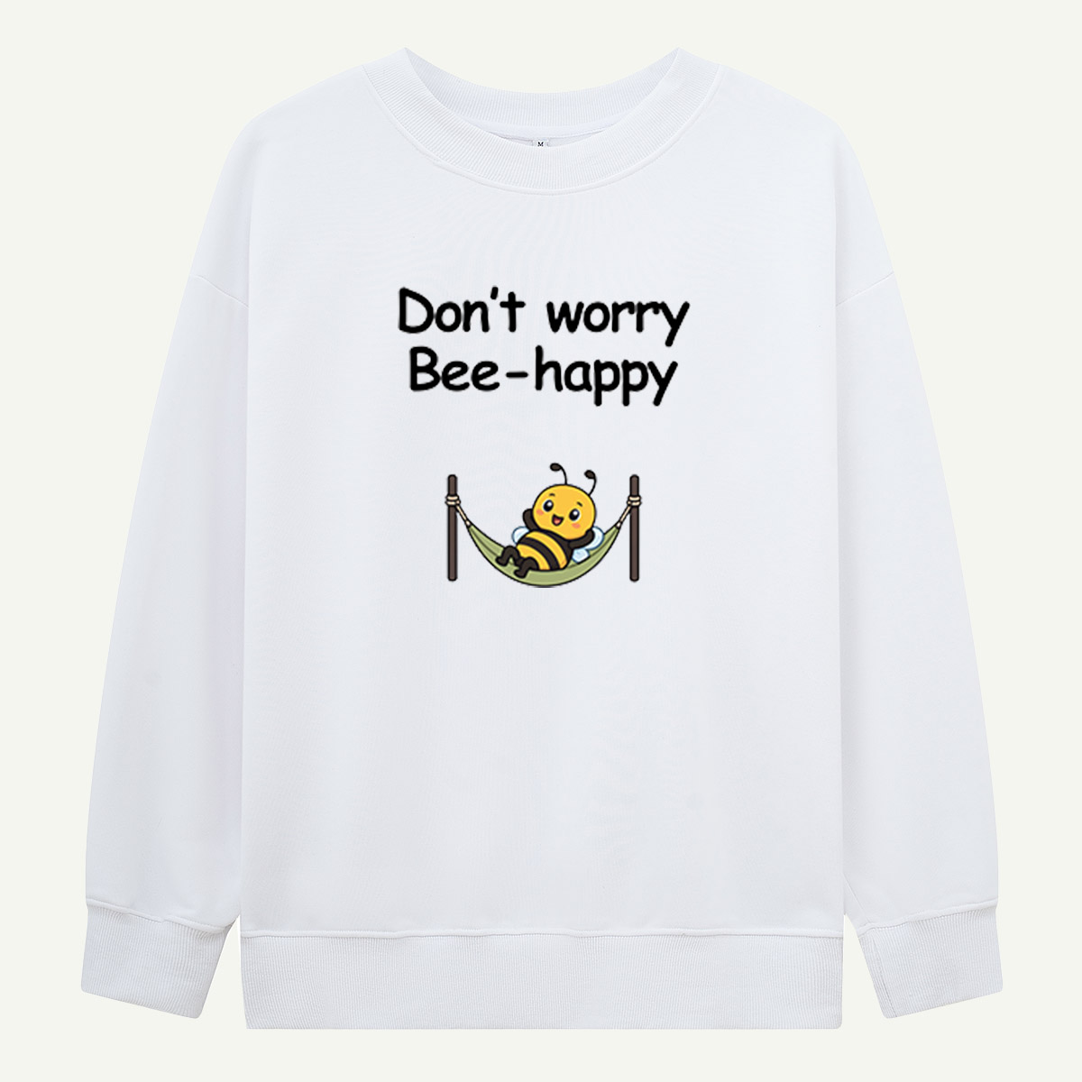 Don’t Worry Bee Happy Hammock Sweatshirts