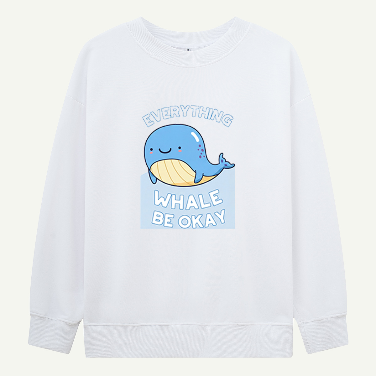 Everything Whale Be Okay Sweatshirts