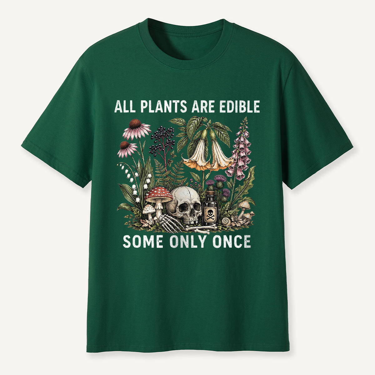 All Plants Are Edible Some Only Once T-shirt