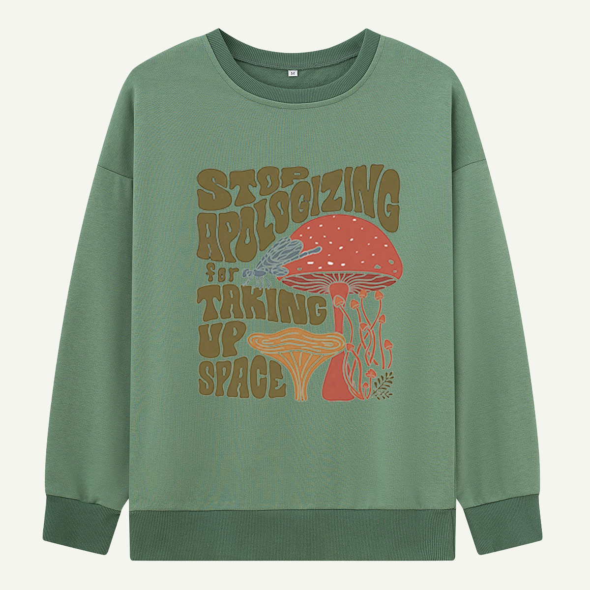Stop Apologizing For Taking Up Space Sweatshirts