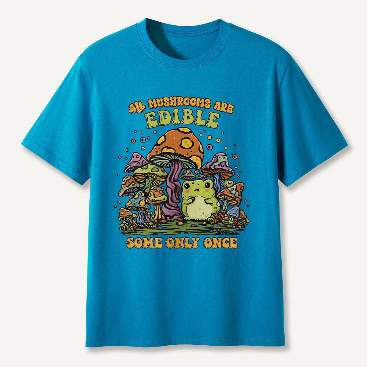 All Mushrooms Are Edible Once T-Shirt