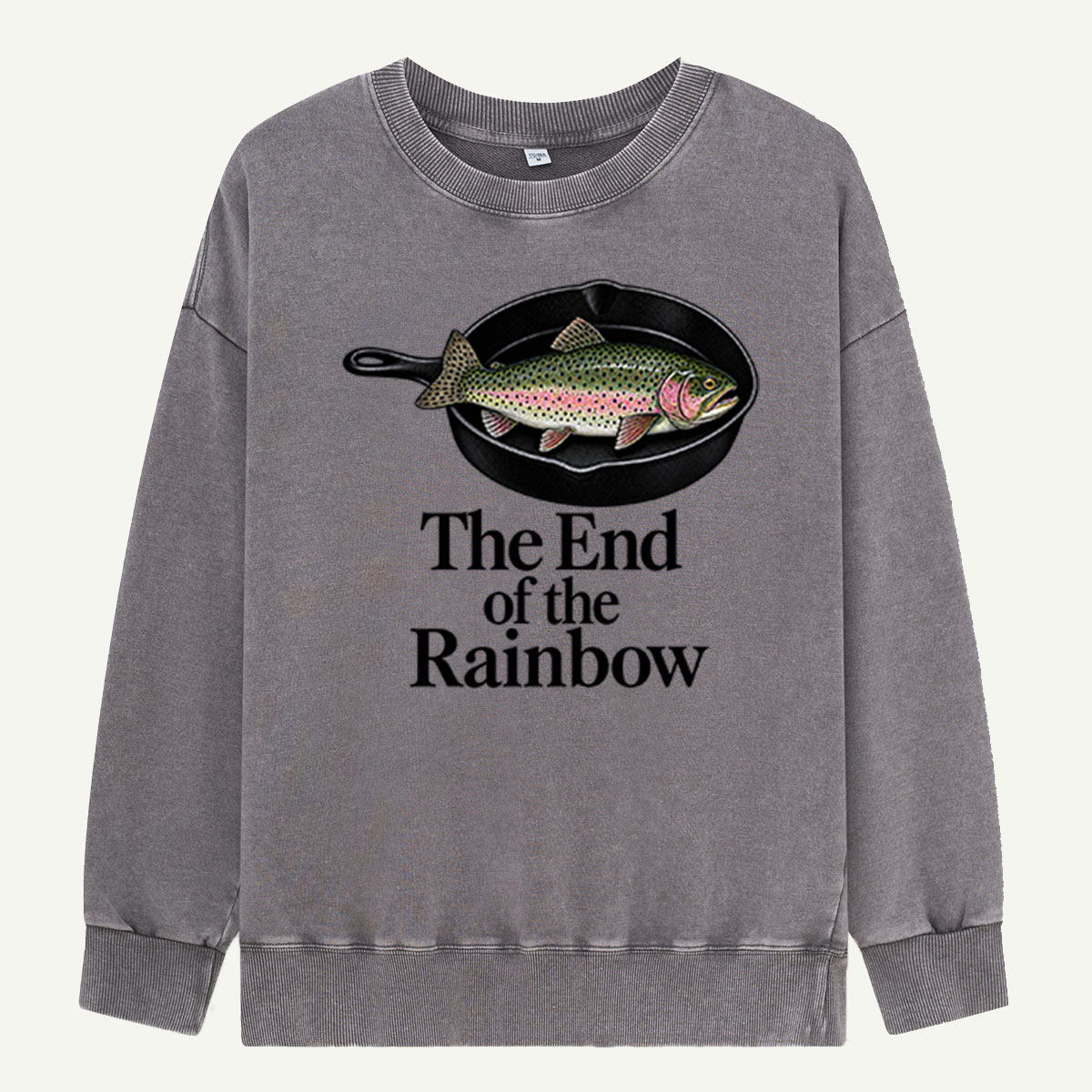 The End Of The Rainbow Trout Fishing Humor Washed Sweatshirts